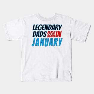 Legendary Dads Are Born In January Kids T-Shirt